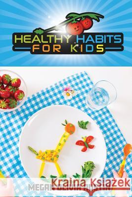 Healthy Habits for Kids Megan Olivia Austin 9781732647121 Maddix Publishing - książka