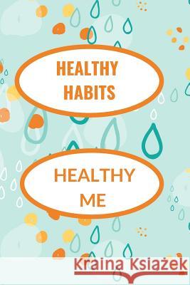 Healthy Habits: Healthy Me Hidden Valley Press 9781096879435 Independently Published - książka