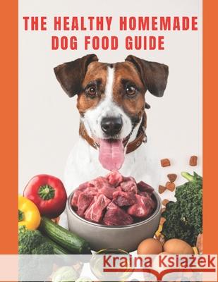 Healthy Homemade Dog Food Guide: For a healthier and long-lived dog Store, Love4mydog 9798508631635 Independently published - książka
