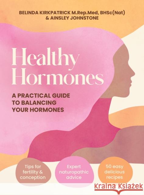 Healthy Hormones: A practical guide to balancing your hormones Ainsley Johnstone 9781761501388 Murdoch Books - książka