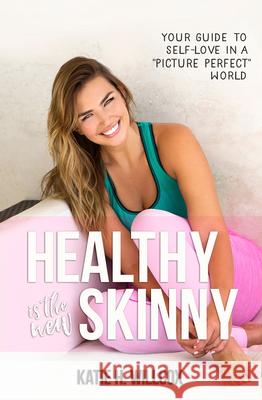 Healthy Is the New Skinny Willcox, Katie H. 9781401947217 Hay House - książka