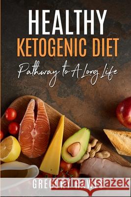 Healthy Ketogenic Diet Gregory Rawls 9781087986722 IngramSpark - książka