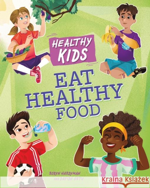 Healthy Kids: Eat Healthy Food Angela Royston 9781445188157 Hachette Children's Group - książka