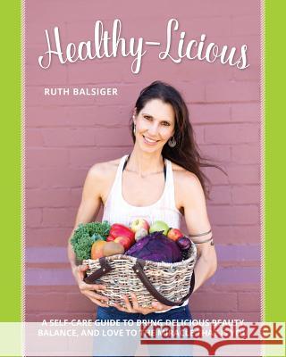 Healthy-Licious Ruth Balsiger 9780648553007 Ruth Balsiger - książka