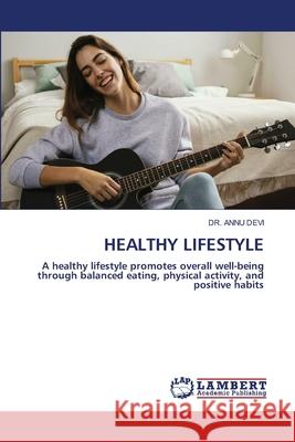 HEALTHY LIFESTYLE Devi, Dr. Annu 9786208455453 LAP Lambert Academic Publishing - książka