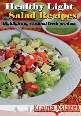 Healthy Light Salad Recipes: Highlighting Seasonal Fresh Produce, with all diary Jeanette, A. 9781494760083 Createspace - książka