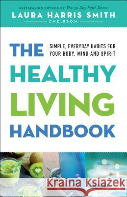 Healthy Living Handbook Smith, Laura Harris 9780800797881 Chosen Books - książka