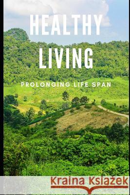 Healthy Living: Prolonging Life Span Sam Guzman 9781095763513 Independently Published - książka