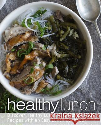 Healthy Lunch Cookbook: Discover Healthy Lunch Recipes with an Easy Lunch Cookbook Booksumo Press 9781974314201 Createspace Independent Publishing Platform - książka