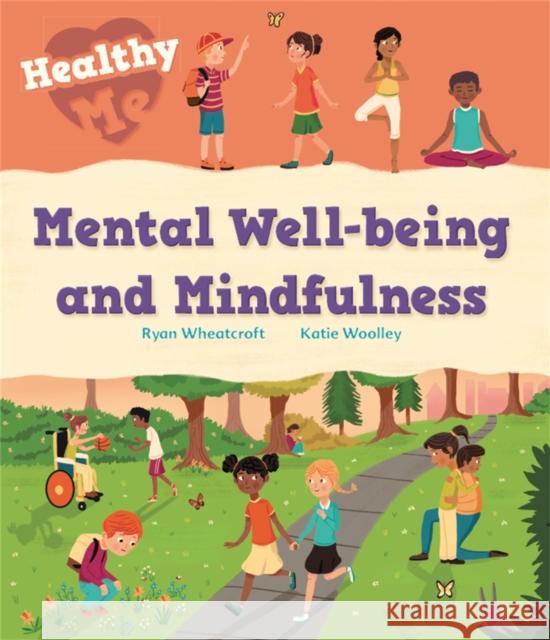 Healthy Me: Mental Well-being and Mindfulness Katie Woolley 9781526305640 Hachette Children's Group - książka