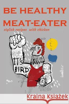 Healthy meat-eater: Stylish recipes with chicken Iem, Goshua 9781794306707 Independently Published - książka