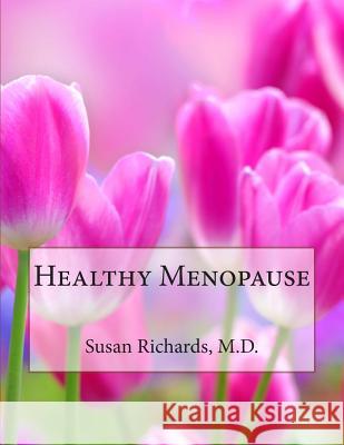 Healthy Menopause Susan Richard 9781511965378 Createspace - książka