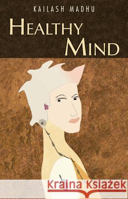 Healthy Mind Kailash Madhu 9781482897012 Authorsolutions (Partridge Singapore) - książka