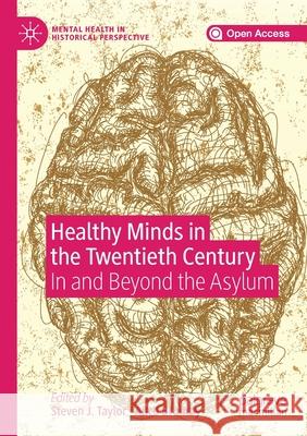 Healthy Minds in the Twentieth Century: In and Beyond the Asylum Steven J Taylor Alice Brumby  9783030272777 Palgrave MacMillan - książka