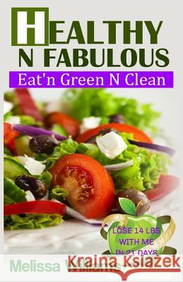 Healthy N Fabulous: Eat'n Green N Clean Melissa Williams Joy Nelson 9781522713791 Createspace Independent Publishing Platform - książka