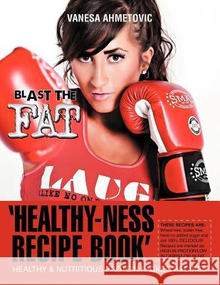 'Healthy-ness Recipe Book': Healthy & Nutritious Protein Packed Recipes Ahmetovic, Vanesa 9781479703371 Xlibris Corporation - książka