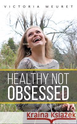 Healthy Not Obsessed Victoria Meuret   9780228808657 Tellwell Talent - książka