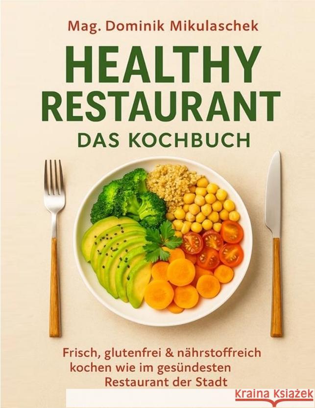 Healthy Restaurant - Das Kochbuch Mikulaschek, Dominik 9783384766748 tredition - książka