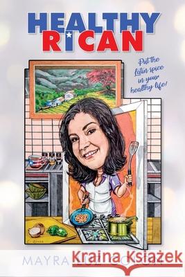 Healthy Rican: Put the Latin Spice in Your Healthy Life! Col 9781638373643 Palmetto Publishing - książka