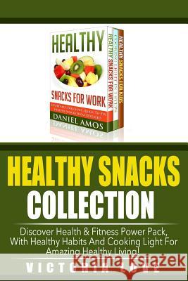 Healthy Snacks Collection Victoria Love 9781514702000 Createspace - książka