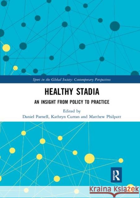 Healthy Stadia: An Insight from Policy to Practice Daniel Parnell Kathryn Curran Matthew Philpott 9780367891916 Routledge - książka