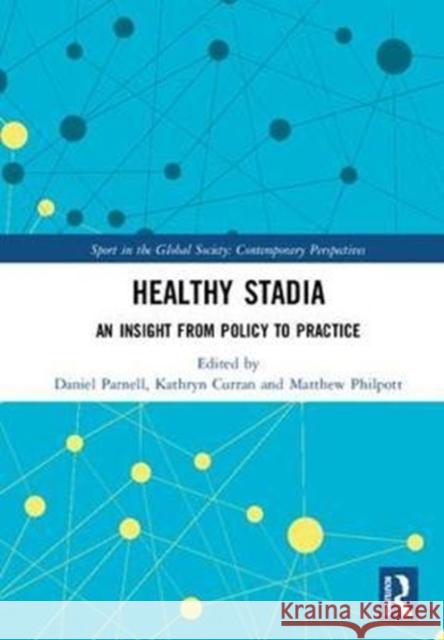 Healthy Stadia: An Insight from Policy to Practice Daniel Parnell Kathryn Curran Matthew Philpott 9781138506930 Routledge - książka