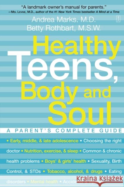 Healthy Teens, Body and Soul: A Parent's Complete Guide Marks, Andrea 9780743225618 Fireside Books - książka