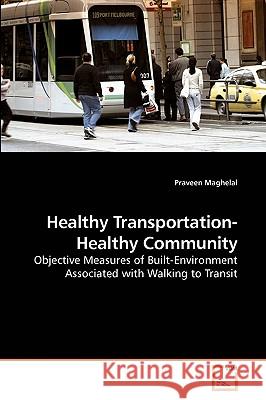Healthy Transportation-Healthy Community Praveen Maghelal 9783639198676 VDM Verlag - książka