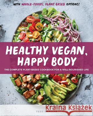 Healthy Vegan, Happy Body: The Complete Plant-Based Cookbook for a Well-Nourished Life Tess Challis 9781646118809 Rockridge Press - książka