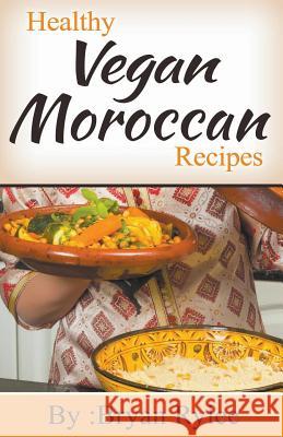 Healthy Vegan Moroccan Recipes Bryan Rylee 9781386234999 Heirs Publishing Company - książka