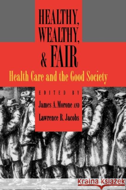 Healthy, Wealthy, & Fair: Health Care and the Good Society Morone, James A. 9780195170665 Oxford University Press - książka