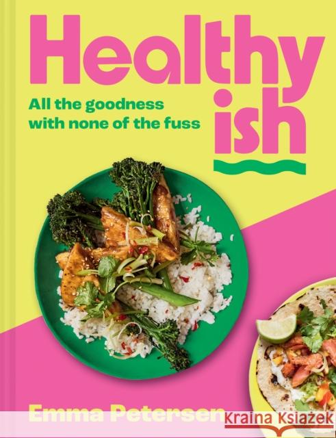 Healthyish: All the Goodness with None of the Fuss Emma Petersen 9780008730567 HarperCollins Publishers - książka