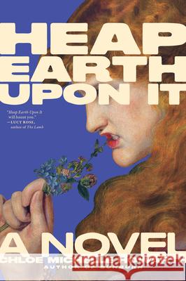 Heap Earth Upon It Chloe Michelle Howarth 9781685892531 Melville House Publishing - książka