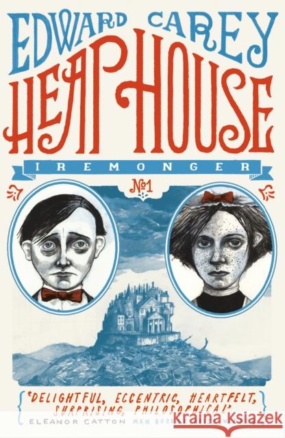 Heap House (Iremonger 1): from the author of The Times Book of the Year Little Edward Carey 9781471401596 Hot Key Books - książka