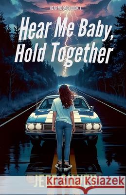 Hear Me Baby, Hold Together Jeff Silvey 9781968557003 Fear and Mercy Publishing - książka