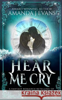 Hear Me Cry: A Fantasy Romance Retelling of the Irish Legend of the Banshee Amanda J. Evans 9781987585209 Createspace Independent Publishing Platform - książka