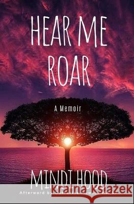 Hear Me Roar: A Memoir Mindi Hood Catharine Howson 9781777687137 Metoo Publishing - książka