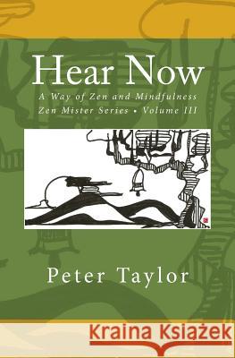 Hear Now: A Way of Zen and Mindfulness Peter Taylor Rebecca Nie 9780991242740 Inroads Press - książka