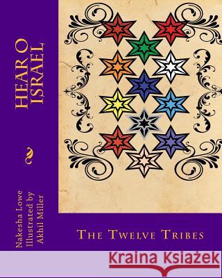 Hear O Israel: The Twelve Tribes Nakesha Lowe Akhil Miller 9781499622546 Createspace - książka