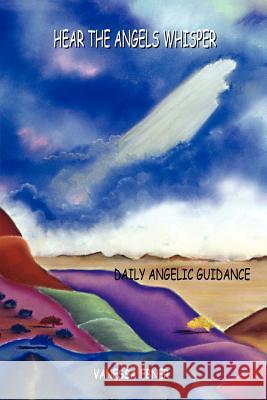 Hear the Angels Whisper: Daily Angelic Guidance Ebner, Vanessa 9781403320872 Authorhouse - książka