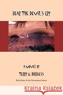 Hear the Devil's Cry: Uncommon Senses No. 3 Burgess, Terry A. 9781465348586 Xlibris Corporation - książka
