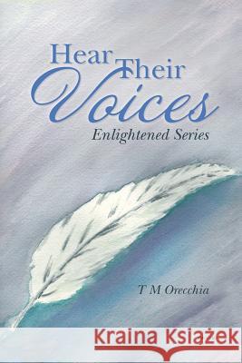 Hear Their Voices: Enlightened Series T. M. Orecchia 9781452517292 Balboa Press - książka