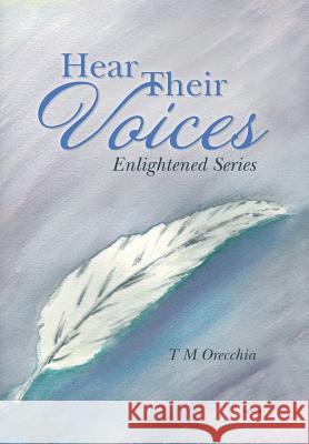 Hear Their Voices: Enlightened Series T. M. Orecchia 9781452517315 Balboa Press - książka
