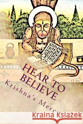 Hear to Believe Krishna's Mercy 9781481054201 Createspace - książka