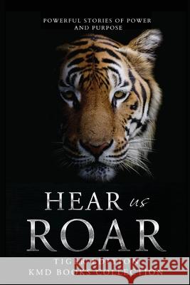 Hear Us Roar: Tiger Edition: Powerful Stories of Passion and Purpose Karen Weaver 9781764045308 Kmd Books - książka
