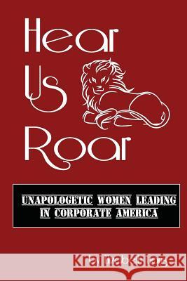 Hear Us Roar: Unapologetic Women Leading In Corporate America Lions, Elizabeth 9780692888810 Lionsology - książka