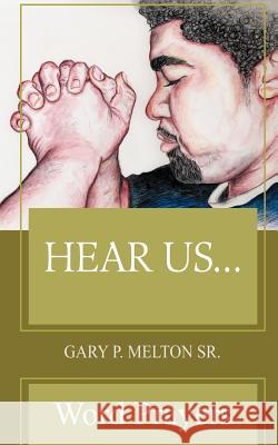 Hear Us...: Word Prayers Melton, Gary P., Sr. 9780595358038 iUniverse - książka