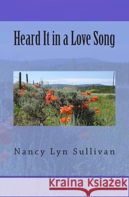 Heard It in a Love Song Nancy Lyn Sullivan 9781484914274 Createspace - książka