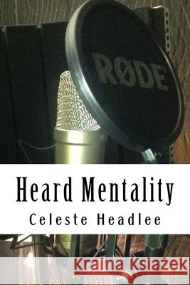 Heard Mentality: An A-Z Guide to Take Your Podcast or Radio Show from Idea to Hit Don Smith Celeste Headlee 9781523915651 Createspace Independent Publishing Platform - książka