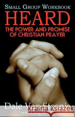 Heard: Small Group Workbook: The Power and Promise of Christian Prayer Dale Va Greg Smith 9780983960218 Black Lake Press - książka
